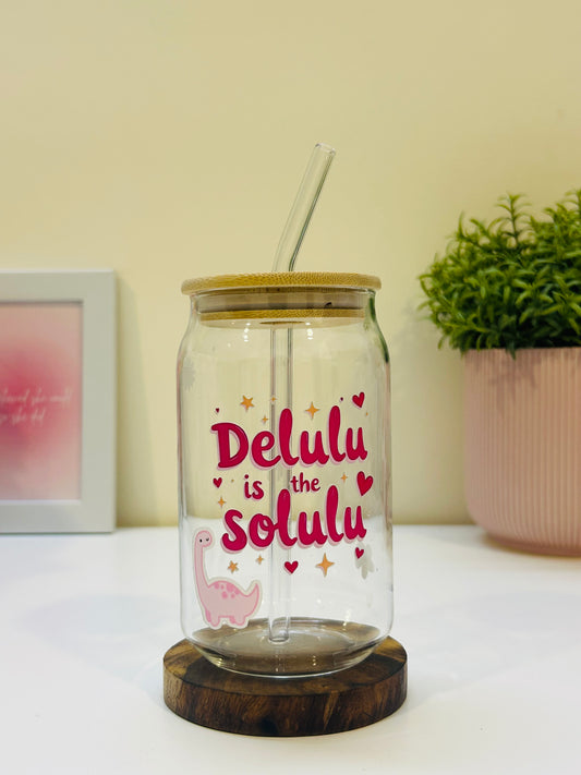 Delulu is the Solulu Glass Tumbler
